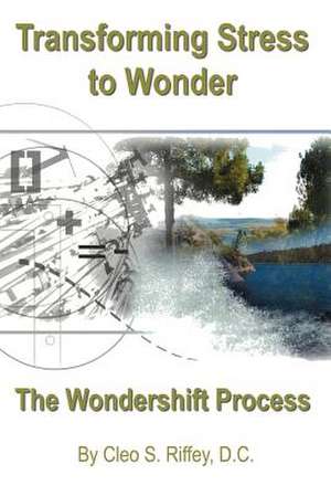 Transforming Stress To Wonder de Cleo S. Riffey