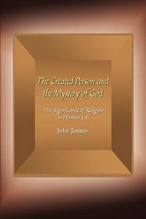 The Created Person and the Mystery of God de John Janaro