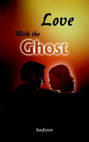 Love With the Ghost de Andreos