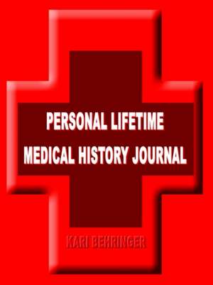 PERSONAL LIFETIME MEDICAL HISTORY JOURNAL de Kari Behringer