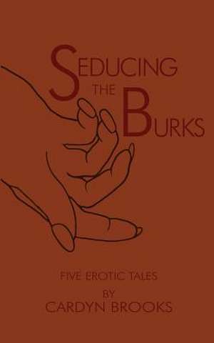 Seducing the Burks de Cardyn Brooks