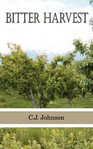 Bitter Harvest de C. J. Johnson