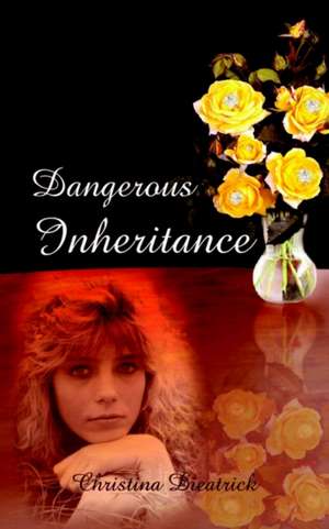 Dangerous Inheritance de Christena Dieatrick