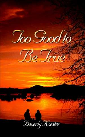 Too Good to Be True de Beverly Koester