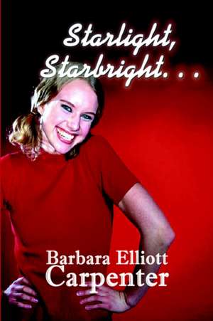 Starlight, Starbright. . . de Barbara Elliott Carpenter