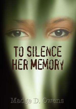 To Silence Her Memory de Madge D Owens