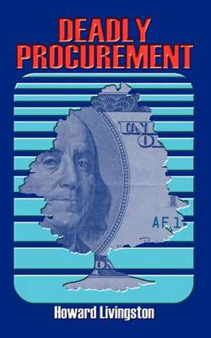 DEADLY PROCUREMENT de Howard Livingston