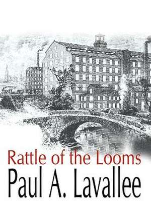 Rattle of the Looms de Paul A Lavallee