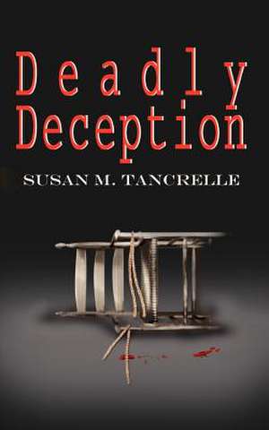 Deadly Deception de Susan M. Tancrelle