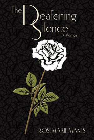 The Deafening Silence de Rosemarie Manes