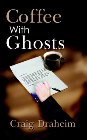 Coffee with Ghosts de Craig Draheim