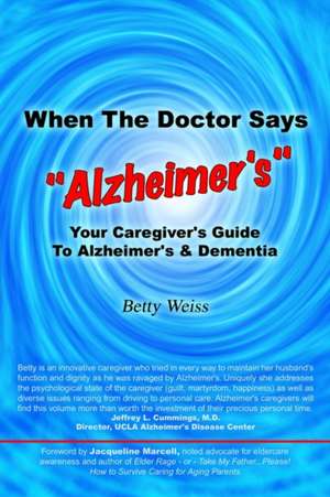 When The Doctor Says "Alzheimer's" de Betty Weiss