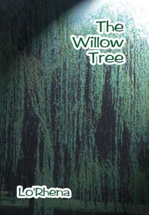 The Willow Tree de Lo Rhena