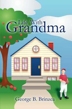 Life With Grandma de George B. Brinzea