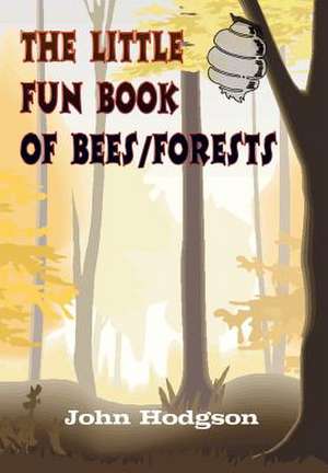 THE LITTLE FUN BOOK of BEES/FORESTS de John Hodgson