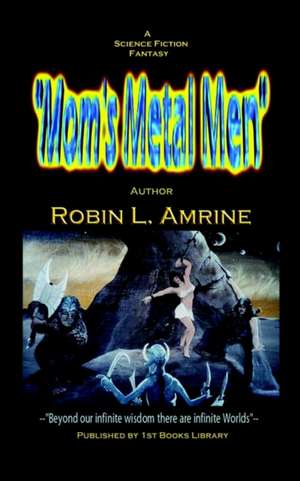 Mom's Metal Men de Robin L. Amrine