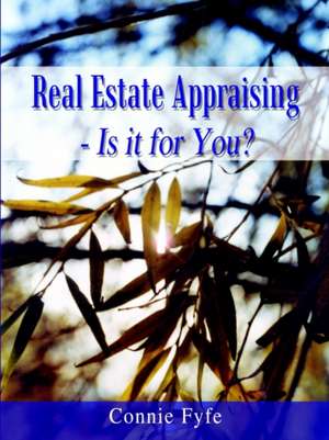 Real Estate Appraising - Is it for You? de Connie Fyfe