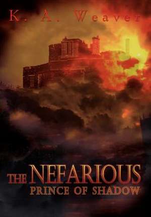 THE NEFARIOUS de K. A. Weaver