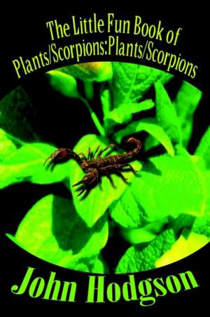 The Little Fun Book of Plants/Scorpions de John Hodgson