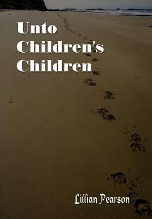 Unto Children's Children de Lillian Pearson