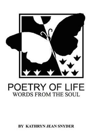 Poetry of Life de Kathryn Jean Snyder