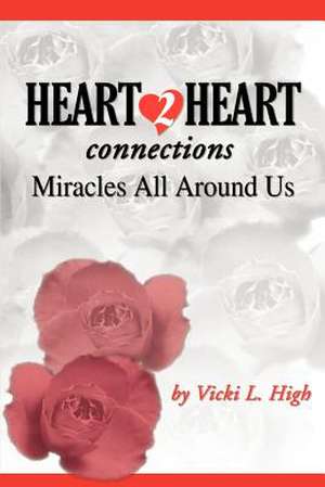 Heart 2 Heart Connections de Vicki L. High