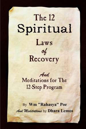 The 12 Spiritual Laws of Recovery de Wm (Rahasya) Poe