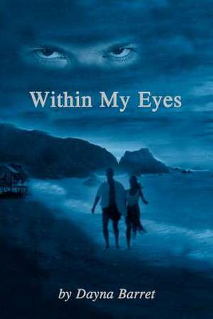 Within My Eyes de Dayna Barret