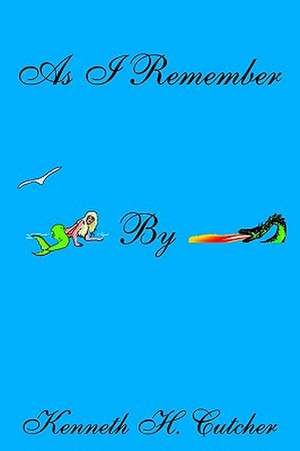 As I Remember de Kenneth H. Cutcher