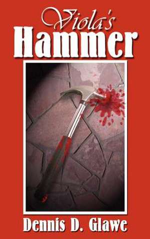 Viola's Hammer de Dennis D. Glawe