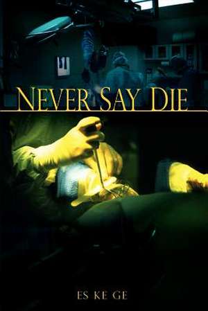 Never Say Die de Es Ke Ge