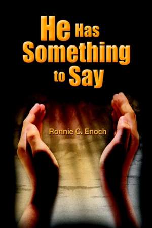 He Has Something to Say de Ronnie C. Enoch