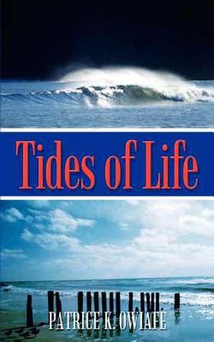 Tides of Life de Patrice K. Owiafe