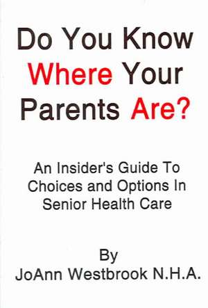 Do You Know Where Your Parents Are? de Joann Westbrook