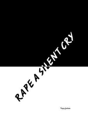 Rape a Silent Cry de Tonya Jackson