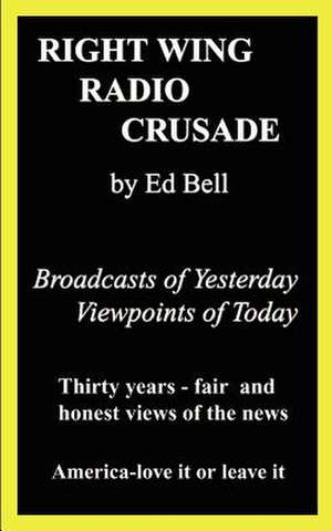 Right Wing Radio Crusade de Ed Bell