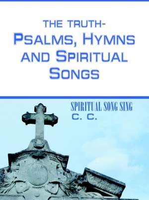 THE TRUTH-PSALMS, HYMNS and SPIRITUAL SONGS de CC