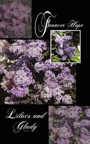 Lilacs and Glady de Francer Hope