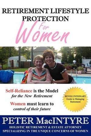 Retirement Lifestyle Protection: For Women de Peter Macintyre Cpa