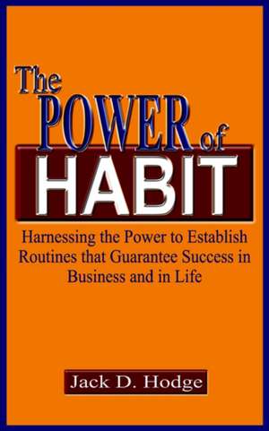 The Power of Habit de Jack D. Hodge