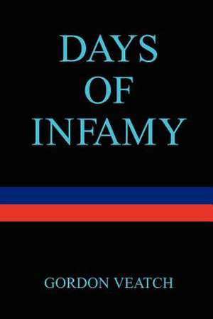 Days of Infamy de Gordon Veatch