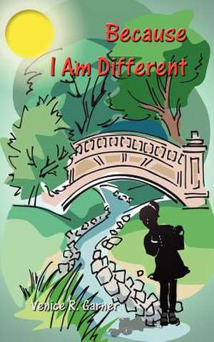 Because I Am Different de Venice R. Garner