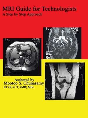 MRI Guide for Technologists de Mootoo S. Chunasamy