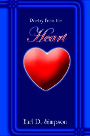 Poetry From the Heart de Earl D. Simpson