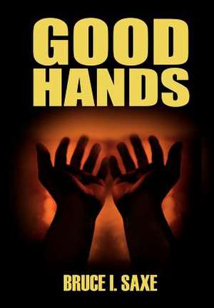 Good Hands de Bruce I Saxe