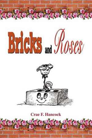 Bricks and Roses de Crae F. Hancock