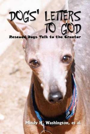 DOGS' LETTERS TO GOD de Mindy H. Washington