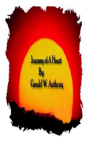 Journey of a Heart de Gerald W. Anthony