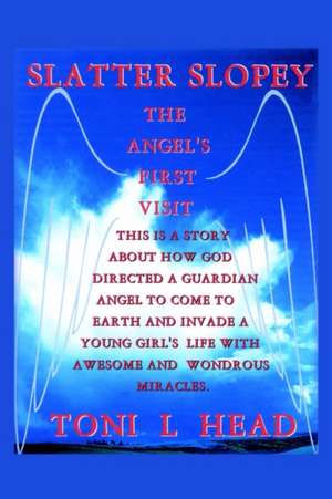 Slatter Slopey/The Angel's First Visit de Toni L. Head