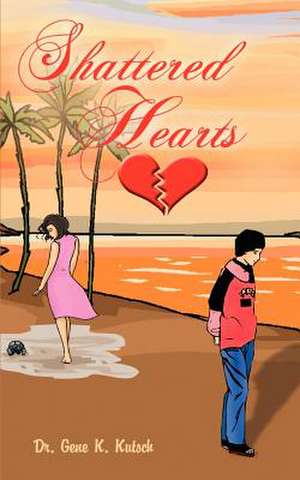 Shattered Hearts de Gene K. Kutsch